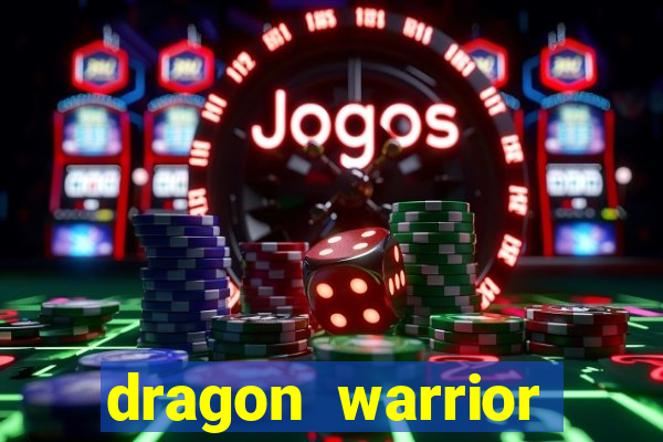 dragon warrior legend champion dinheiro infinito